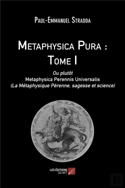 Bertrand.pt - Metaphysica Pura Tome 1 ; Ou Plutôt Metaphysica Perennis Universalis (La Métaphysique Pérenne, Sagesse Et Science)