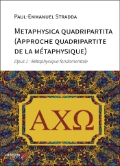 Metaphysica Quadripartita (Approche Quadripartite De La Metaphysique) - Opus 1 : Metaphysique Fondam