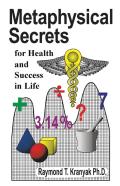 Metaphysical Secrets For Health And Success In Life