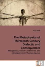 Metaphysics Of Thirteenth Century Dialectic And Consequences