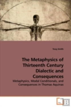 Bertrand.pt - Metaphysics Of Thirteenth Century Dialectic And Consequences