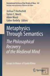 Metaphysics Through Semantics: The Philosophical Recovery Of The Medieval Mind