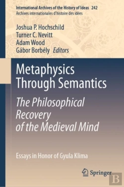 Bertrand.pt - Metaphysics Through Semantics: The Philosophical Recovery Of The Medieval Mind