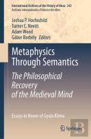 Metaphysics Through Semantics: The Philosophical Recovery Of The Medieval Mind
