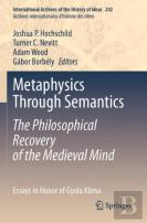 Metaphysics Through Semantics: The Philosophical Recovery Of The Medieval Mind