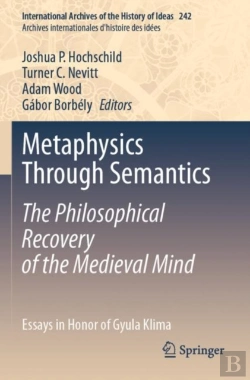 Bertrand.pt - Metaphysics Through Semantics: The Philosophical Recovery Of The Medieval Mind