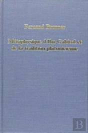 Metaphysique Dâ€™Ibn Gabirol Et De La Tradition Platonicienne