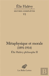 Métaphysique Et Morale : Elie Halevy Philosophe Tome 2