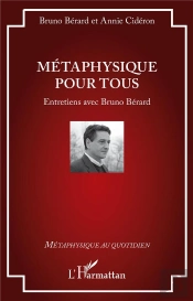 Metaphysique Pour Tous - Entretiens Avec Bruno Berard