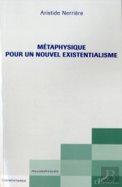 Métaphysique Pour Un Nouvel Existentialisme