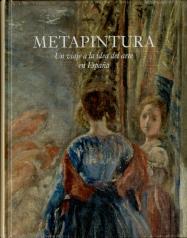Metapintura. Un Viaje A La Idea Del Arte En España