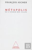 Métapolis Ou L'Avenir Des Villes