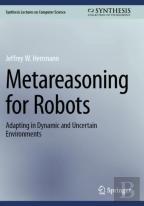 Metareasoning For Robots