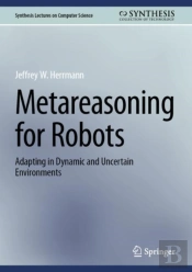 Metareasoning For Robots