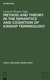 Method And Theory In The Semantics And Cognition Of Kinship Terminology