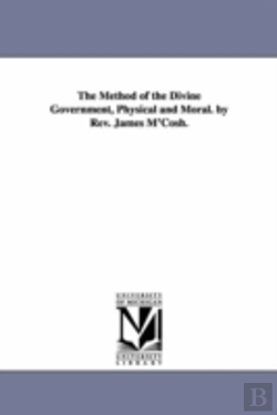 Bertrand.pt - Method Of The Divine Government, Physical And Moral. By Rev. James M'Cosh.