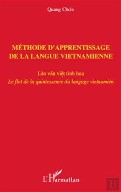 Bertrand.pt - Méthode D'Apprentissage De La Langue Vietnamienne ; Le Flot De La Quintesence Du Langage Vietnamien