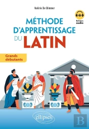 Méthode D'Apprentissage Du Latin : Grands Débutants