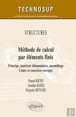 Bertrand.pt - Méthode De Calcul Par Éléments Finis ; Principe, Matrices Élémentaires, Assemblage ; Cours Et Exercices Corrigés Niveau C