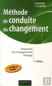 Méthode De Conduite Du Changement ; Diagnostic, Accompagnement, Pilotage (3e Édition)