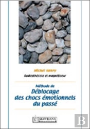 Méthode De Déblocage Des Chocs Émotionnels Du Passé