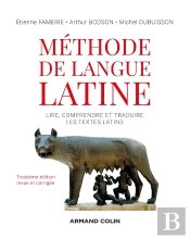 Méthode De Langue Latine : Lire, Comprendre Et Traduire Les Textes Latins (3e Édition)