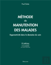Méthode De Manutention Des Malades : Ergomotricité Dans Le Domaine Du Soin (9e Édition)