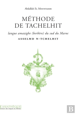 Bertrand.pt - Méthode De Tachelhit : Asselmd N-Tchelhit ; Langue Amazighe (Berbère) Du Sud Du Maroc
