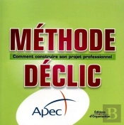 Méthode Déclic - Comment Construire Son Projet Professionnel
