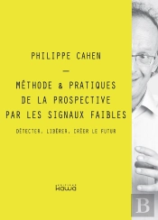 Methode & Pratiques De La Prospective Par Les Signaux Faibles