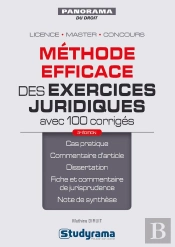 Méthode Efficace Des Exercices Juridiques Avec 100 Corrigés ; Licence, Master, Concours (3e Édition)