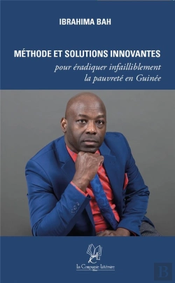 Bertrand.pt - Méthode Et Solutions Innovantes Pour Éradiquer Infailliblement La Pauvreté En Guinée