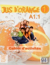 Méthode Jus D'Orange : Jus D'Orange 1 A1.1 Cahier D'Activites