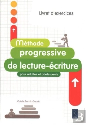 Méthode Progressive Lecture-Écriture Pour Adultes Et Adolescents ; Livret D'Exercices