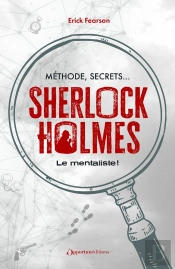 Méthode, Secrets : Sherlock Holmes Le Mentaliste !