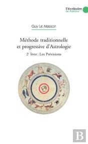Méthode Traditionnelle Et Progressive D'Astrologie ; Les Prévisions