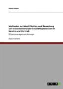 Methoden Zur Identifikation Und Bewertung Von Wissensintensiven Geschaã‚Â¤Ftsprozessen Im Service Und Vertrieb