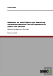 Methoden Zur Identifikation Und Bewertung Von Wissensintensiven Geschaã‚Â¤Ftsprozessen Im Service Und Vertrieb