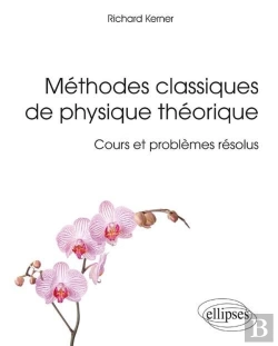 Bertrand.pt - Méthodes Classiques De Physique Théorique - Cours Et Problèmes Résolus