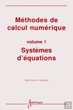 Bertrand.pt - Methodes De Calcul Numerique Volume 1 Systemes D'Equations