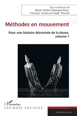 Bertrand.pt - Méthodes En Mouvement : Pour Une Histoire Décentrée De La Danse, Volume 1