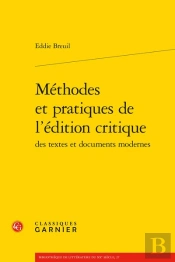 Méthodes Et Pratiques De L'Édition Critique Des Textes Et Documents Modernes