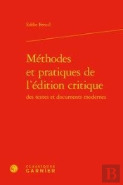 Méthodes Et Pratiques De L'Édition Critique Des Textes Et Documents Modernes
