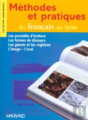 Méthodes Et Pratiques Du Français Au Lycée ; 2nde, 1ère (Édition 2000)