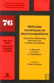 Méthodes Numériques En Électromagnétisme : Géométrie Différentielle, Éléments Finis, Modèles D'Hystérésis