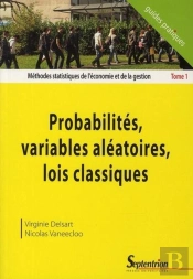 Méthodes Statistiques De L'Économie Et De La Gestion Tome 1 ; Probabilités, Variables Aléatoires, Lois Classiques