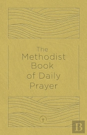 Methodist Book Of Daily Prayer Deluxe Edition, The