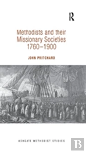Methodists And Their Missionary Societies 1760-1900