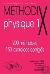 Methodix ; Physique 1 ; 200 Méthodes, 150 Exercices Corrigés