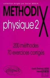Methodix ; Physique 2 ; 200 Méthodes, 100 Exercices Corrigés